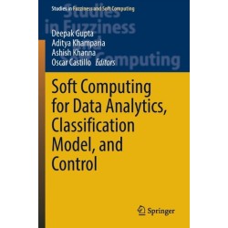 Soft Computing for Data Analytics, Classification Model, and Control