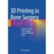3D Printing in Bone Surgery