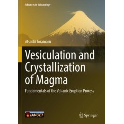 Vesiculation and Crystallization of Magma: Fundamentals of the Volcanic Eruption Process