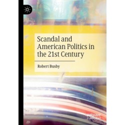Scandal and American Politics in the 21st Century