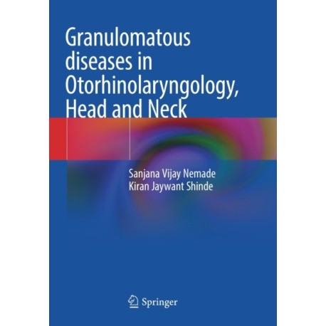 Granulomatous diseases in Otorhinolaryngology, Head and Neck