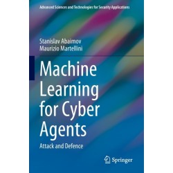 Machine Learning for Cyber Agents: Attack and Defence