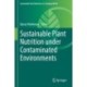 Sustainable Plant Nutrition under Contaminated Environments