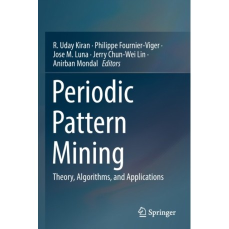 Periodic Pattern Mining: Theory, Algorithms, and Applications