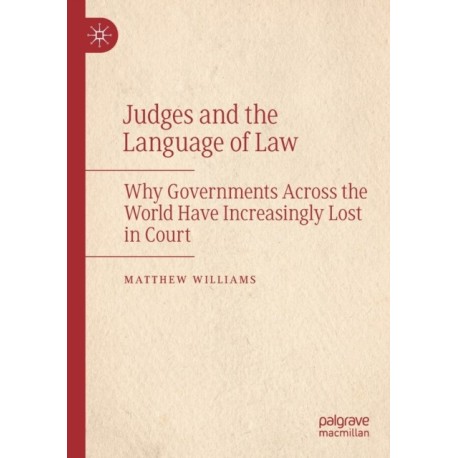 Judges and the Language of Law: Why Governments Across the World Have Increasingly Lost in Court