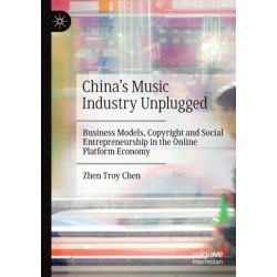China’s Music Industry Unplugged: Business Models, Copyright and Social Entrepreneurship in the Online Platform Economy