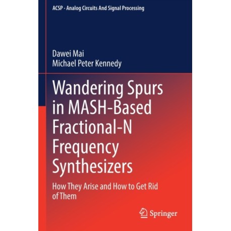 Wandering Spurs in MASH-Based Fractional-N Frequency Synthesizers: How They Arise and How to Get Rid of Them