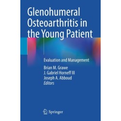 Glenohumeral Osteoarthritis in the Young Patient: Evaluation and Management