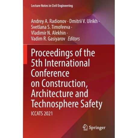 Proceedings of the 5th International Conference on Construction, Architecture and Technosphere Safety: ICCATS 2021