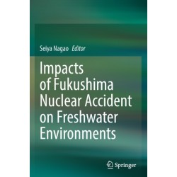 Impacts of Fukushima Nuclear Accident on Freshwater Environments