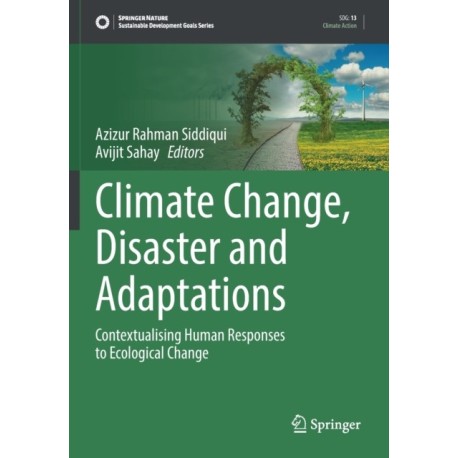 Climate Change, Disaster and Adaptations: Contextualising Human Responses to Ecological Change