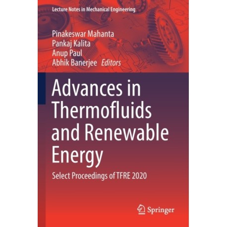 Advances in Thermofluids and Renewable Energy: Select Proceedings of TFRE 2020