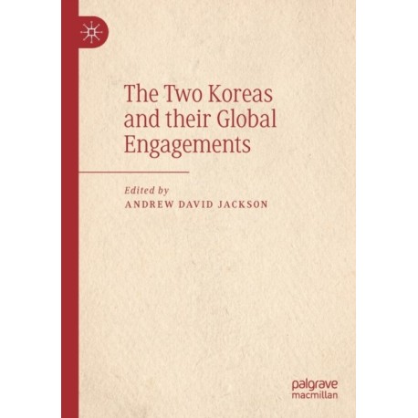 The Two Koreas and their Global Engagements