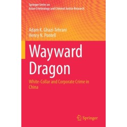 Wayward Dragon: White-Collar and Corporate Crime in China