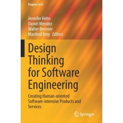 Design Thinking for Software Engineering: Creating Human-oriented Software-intensive Products and Services