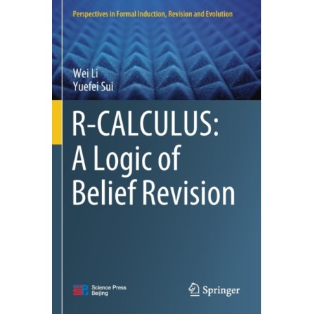 R-CALCULUS: A Logic of Belief Revision