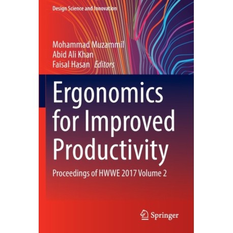 Ergonomics for Improved Productivity: Proceedings of HWWE 2017 Volume 2