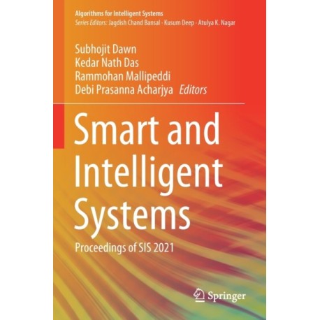 Smart and Intelligent Systems: Proceedings of SIS 2021