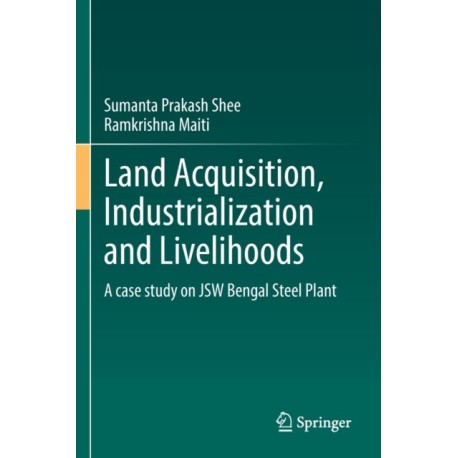 Land Acquisition, Industrialization and Livelihoods: A case study on JSW Bengal Steel Plant