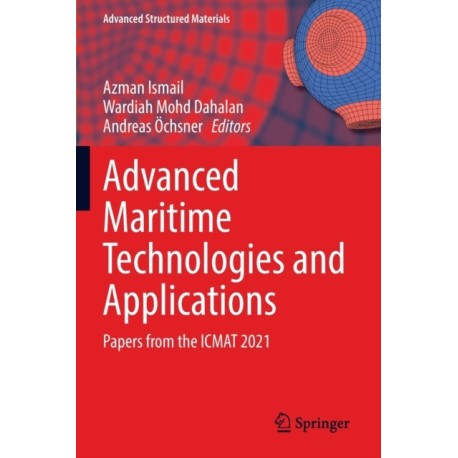 Advanced Maritime Technologies and Applications: Papers from the ICMAT 2021