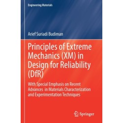 Principles of Extreme Mechanics (XM) in  Design for Reliability (DfR): With Special Emphasis on Recent Advances  in Materials Characterization and Experimentation Techniques