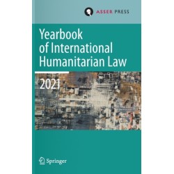 Yearbook of International Humanitarian Law, Volume 24 (2021): Cultures of International Humanitarian Law