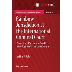 Rainbow Jurisdiction at the International Criminal Court: Protection of Sexual and Gender Minorities Under the Rome Statute