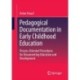 Pedagogical Documentation in Early Childhood Education: Process-Oriented Procedures for Documenting Education and Development