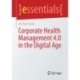 Corporate Health Management 4.0 in the Digital Age