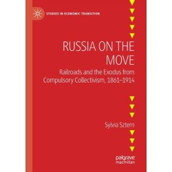 Russia on the Move: Railroads and the Exodus from Compulsory Collectivism, 1861–1914