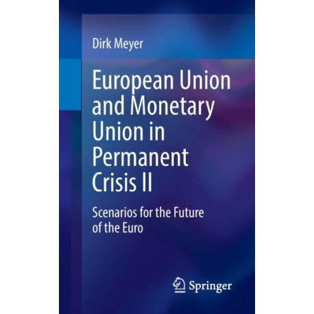 European Union and Monetary Union in Permanent Crisis II: Scenarios for the future of the euro