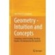 Geometry -  Intuition and Concepts: Imagining, understanding, thinking beyond. An introduction for students