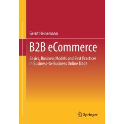 B2B eCommerce: Basics, Business Models and Best Practices in Business-to-Business Online Trade