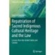 Repatriation of Sacred Indigenous Cultural Heritage and the Law: Lessons from the United States and Canada