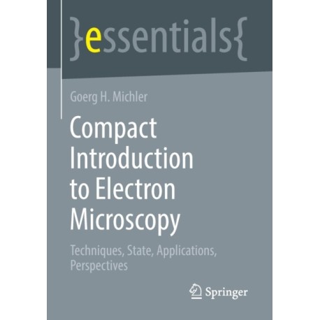 Compact Introduction to Electron Microscopy: Techniques, State, Applications, Perspectives