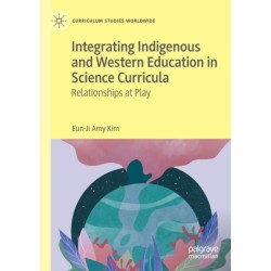 Integrating Indigenous and Western Education in Science Curricula: Relationships at Play