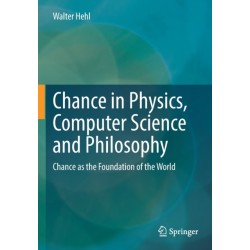 Chance in Physics, Computer Science and Philosophy: Chance as the Foundation of the World