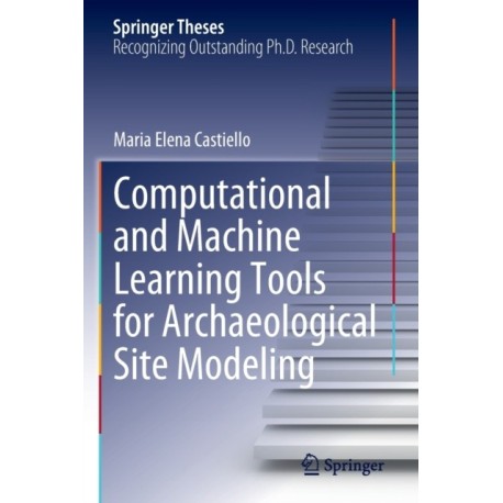 Computational and Machine Learning Tools for Archaeological Site Modeling