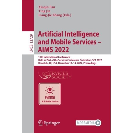Artificial Intelligence and Mobile Services – AIMS 2022: 11th International Conference, Held as Part of the Services Conference Federation, SCF 2022, Honolulu, HI, USA, December 10–14, 2022, Proceedings