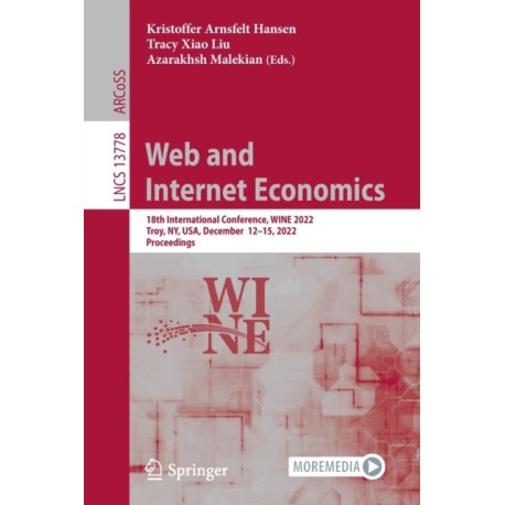 Web and Internet Economics: 18th International Conference, WINE 2022, Troy, NY, USA, December 12–15, 2022, Proceedings