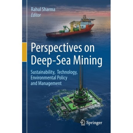 Perspectives on Deep-Sea Mining: Sustainability, Technology, Environmental Policy and Management