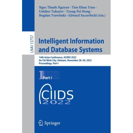 Intelligent Information and Database Systems: 14th Asian Conference, ACIIDS 2022, Ho Chi Minh City, Vietnam, November 28–30, 2022, Proceedings, Part I