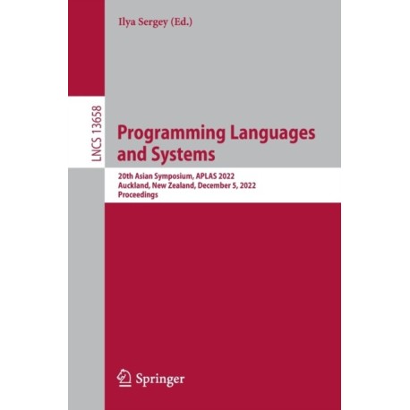 Programming Languages and Systems: 20th Asian Symposium, APLAS 2022, Auckland, New Zealand, December 5, 2022, Proceedings