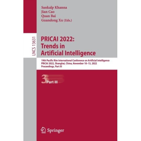 PRICAI 2022: Trends in Artificial Intelligence: 19th Pacific Rim International Conference on Artificial Intelligence, PRICAI 2022, Shanghai, China, November 10–13, 2022, Proceedings, Part III