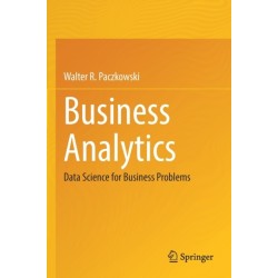 Business Analytics: Data Science for Business Problems