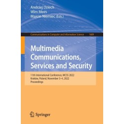 Multimedia Communications, Services and Security: 11th International Conference, MCSS 2022, Krakow, Poland, November 3–4, 2022, Proceedings