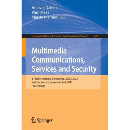 Multimedia Communications, Services and Security: 11th International Conference, MCSS 2022, Krakow, Poland, November 3–4, 2022, Proceedings