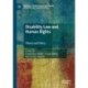 Disability Law and Human Rights: Theory and Policy