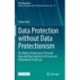Data Protection without Data Protectionism: The Right to Protection of Personal Data and Data Transfers in EU Law and International Trade Law