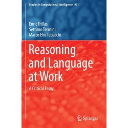 Reasoning and Language at Work: A Critical Essay